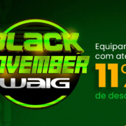 Chegou a Black November WAIG